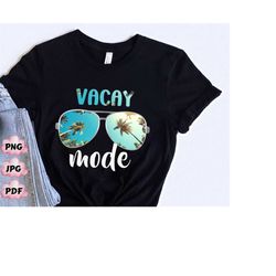 vacay mode shirt png, vacation shirt png, vacay mode png, camping png, travel png, adventure png, road trip png, adventu
