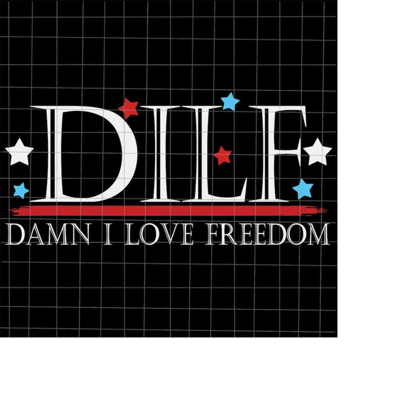 MR-2182023171254-dilf-damn-i-love-freedom-svg-milf-4th-of-july-svg-national-image-1.jpg