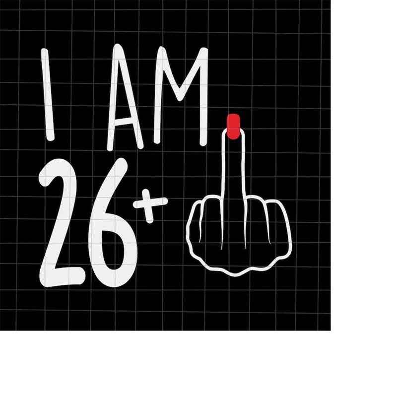 MR-218202317238-i-am-26-plus-1-svg-woman-27th-birthday-svg-birthday-girl-image-1.jpg