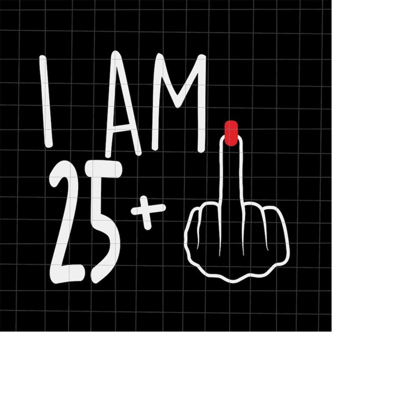 MR-2182023172342-i-am-25-plus-1-svg-woman-26th-birthday-svg-birthday-girl-image-1.jpg