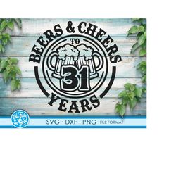 beer birthday 31 years svg files for cricut. anniversary gift beer birthday png, svg, dxf clipart files. 31th bithday gi
