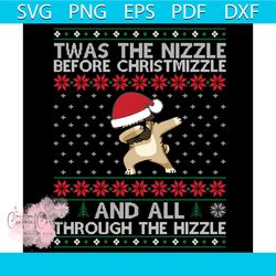 twa the nizzle before christmizzle and all through the hizzle svg