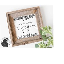 svg files, today i choose joy svg, choose joy svg, joy svg, floral svg, branches svg, cricut, silhouette, cut files, vin