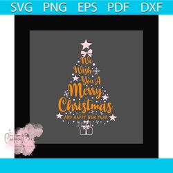 we wish you a merry christmas and happy new year tree svg, christmas svg