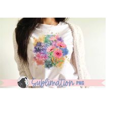 grow through what you go through sublimation, inspirational, motivational quote, sublimation designs, floral sublimation