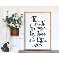 the earth has music for those who listen svg, inspirational svg, outdoors cut file, farmhouse sign svg, cricut files, si