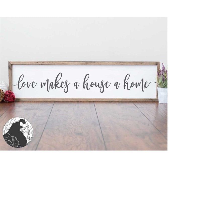 MR-2182023184924-love-makes-a-house-a-home-svg-farmhouse-sign-svg-horiontal-image-1.jpg