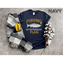 fishing my retirement plan shirt, funny fisher apparel, fisherman gift, adventure tee, nature lover shirt, lake life shi