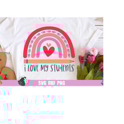 i love my students svg, valentine svg, teacher rainbow, teacher valentine png, valentine's day sublimation, paper clip r