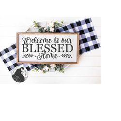 welcome to our blessed home svg, christian quote, blessed svg, home, welcome sign svg, cricut files, silhouette designs,