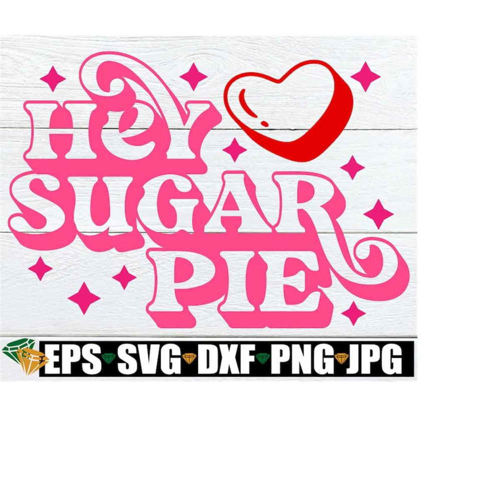 MR-2182023192531-hey-sugar-pie-valentines-day-svg-kids-valentines-image-1.jpg