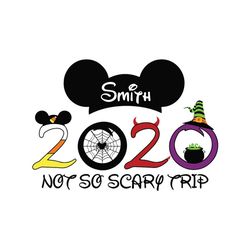 smith 2020 not so scary trip svg, disney svg, halloween svg, smith svg, mickey svg, mickey mouse svg, trip svg, family s