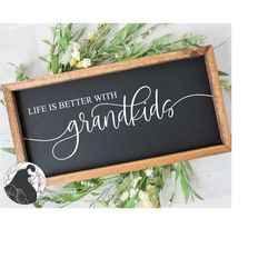 life is better with grandkids svg, grandchildren svg, grandparents sign svg, digital download, cricut designs, silhouett