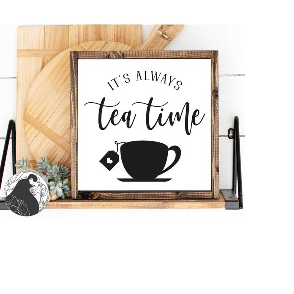 MR-2182023193859-its-always-tea-time-svg-tea-cup-cut-file-cup-of-tea-image-1.jpg