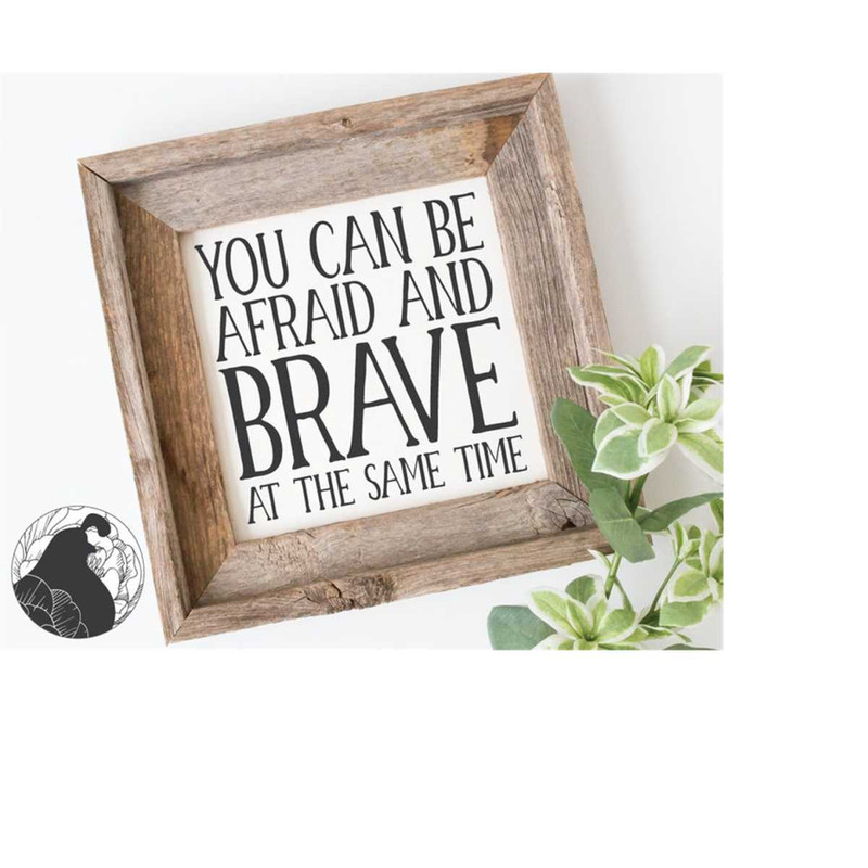 MR-21820232047-svg-files-you-can-be-afraid-svg-brave-svg-inspirational-image-1.jpg