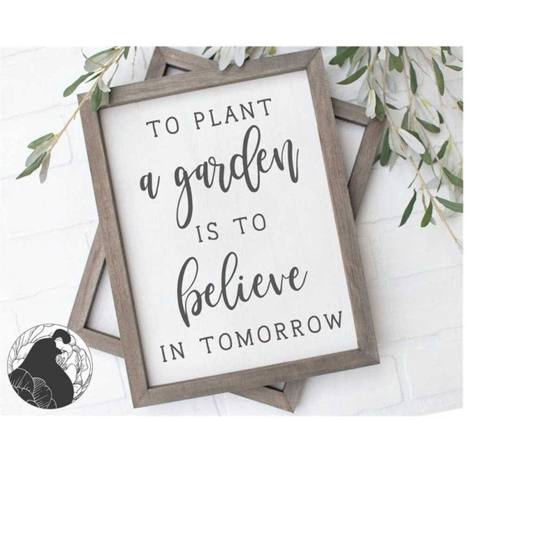 MR-218202320312-svg-files-to-plant-a-garden-is-to-believe-in-tomorrow-svg-image-1.jpg