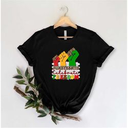 juneteenth celebrate freedom shirt, black lives matter shirt, emancipation day shirt, equality tee, civil rights shirt,