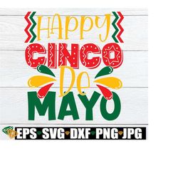happy cinco de mayo, cinco de mayo svg, cinco de mayo decor svg, cute cinco de mayo svg, cinco de mayo shirt svg, cut fi