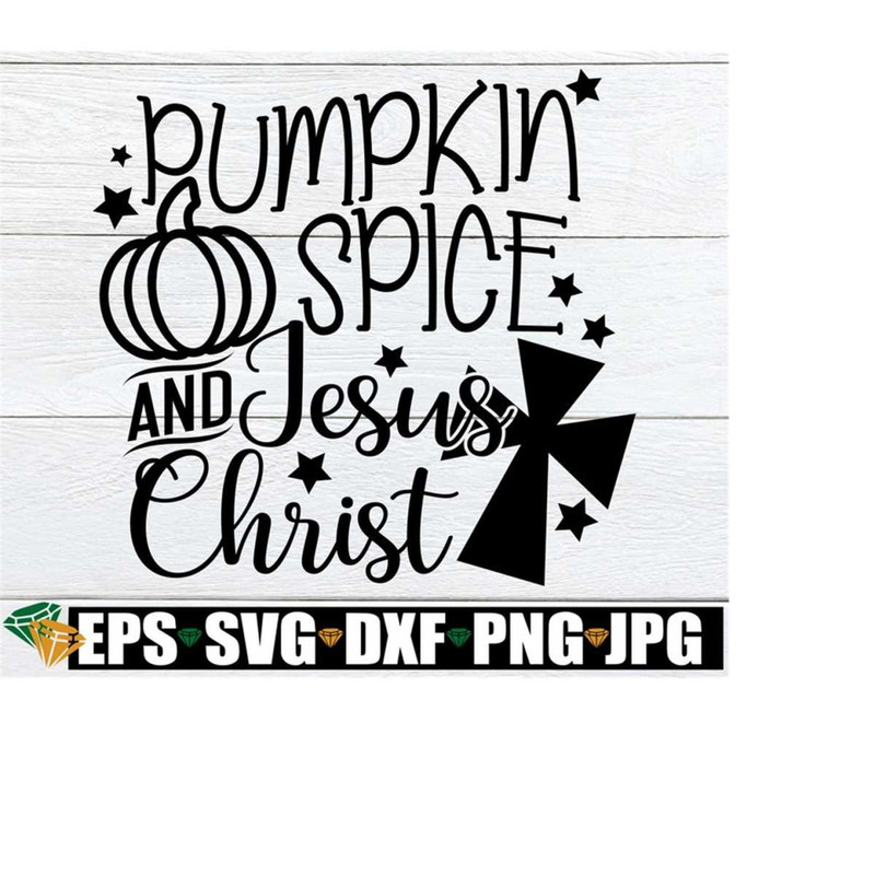 MR-21820232239-pumpkin-spice-and-jesus-christ-thanksgiving-svg-fall-svg-image-1.jpg