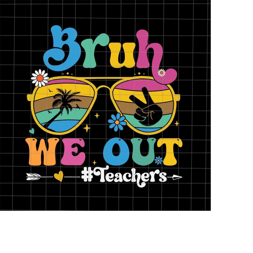 MR-2182023221929-bruh-we-out-teachers-svg-bye-bruh-svg-last-day-of-school-image-1.jpg
