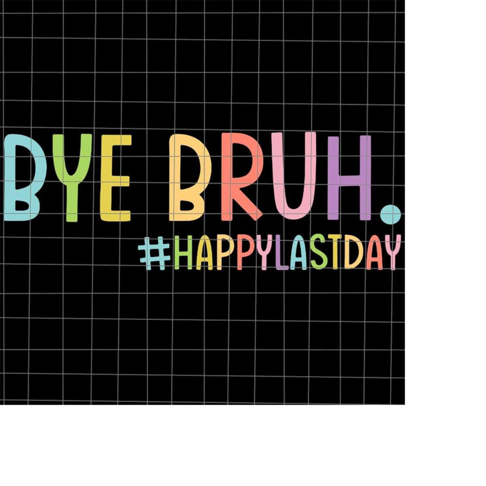 MR-2182023222042-bye-bruh-svg-last-day-of-school-teacher-svg-teacher-life-image-1.jpg