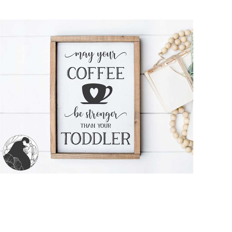 MR-2182023223456-may-your-coffee-be-stronger-than-your-toddler-cut-files-for-image-1.jpg