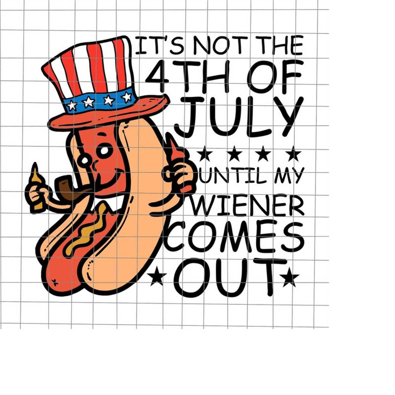 MR-2182023224112-its-not-4th-of-july-until-my-wiener-comes-out-svg-hotdog-image-1.jpg