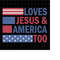 MR-218202322486-loves-jesus-and-america-too-svg-jesus-4th-of-july-svg-image-1.jpg