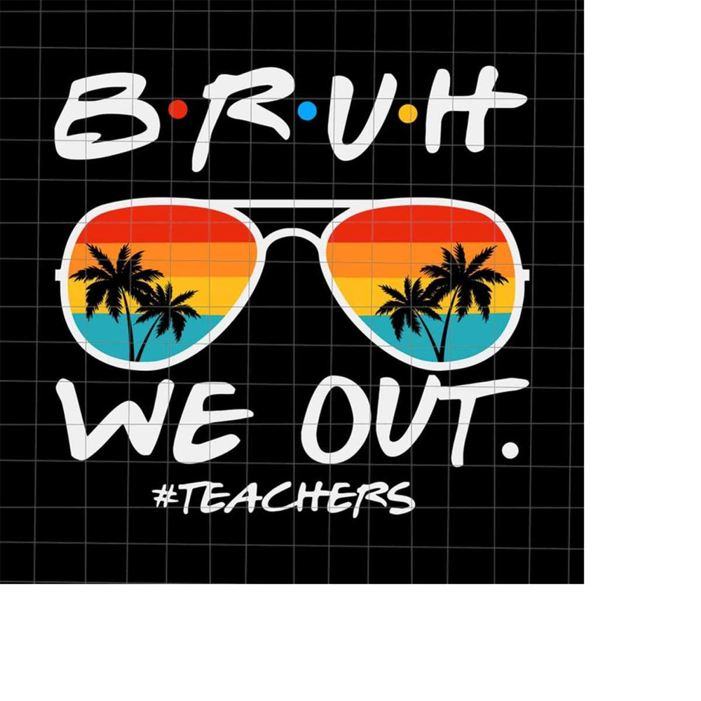 MR-218202323053-bruh-we-out-teachers-svg-bye-bruh-svg-last-day-of-school-image-1.jpg