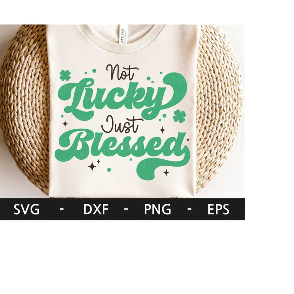 MR-218202323913-not-lucky-just-blessed-svg-shamrock-svg-st-patricks-image-1.jpg