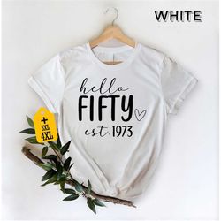 hello fifty est 1973 shirt, 50th birthday party shirt, cool 50th birthday gift, funny 50th t-shirt, birthday gift idea,