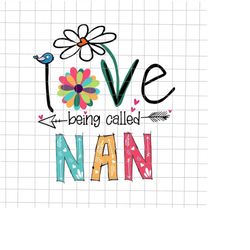 i love being called nan svg, love grandma svg, grandma quote svg, mother's day svg, funny mother's day svg