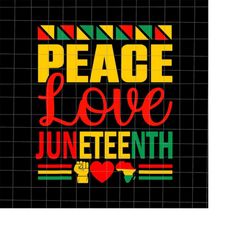 peace love & juneteenth svg, juneteenth day svg, black history month svg, black leaders juneteenth day svg, independence