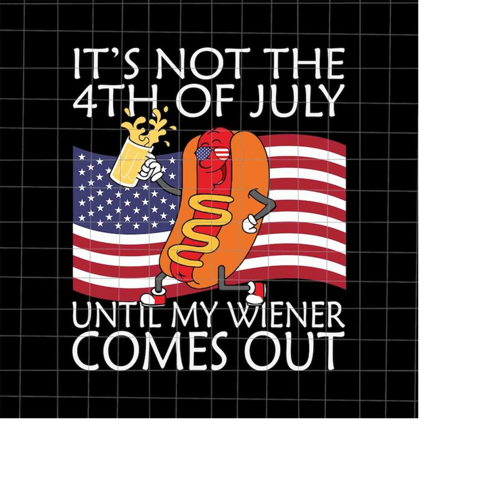 MR-218202323549-its-not-the-4th-of-july-until-my-weiner-comes-out-svg-image-1.jpg