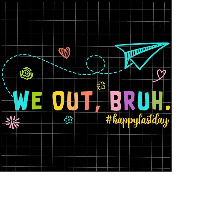 MR-218202323564-bye-bruh-svg-we-out-bruh-svg-bruh-we-out-teachers-svg-last-image-1.jpg