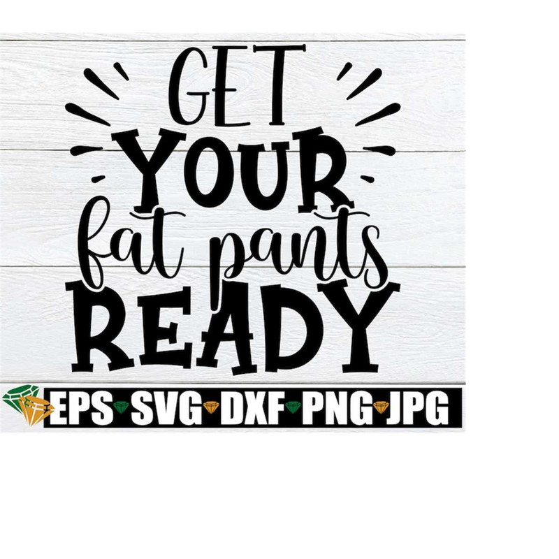 MR-22820230530-get-your-pat-pants-ready-thanksgiving-svg-thanksgiving-image-1.jpg