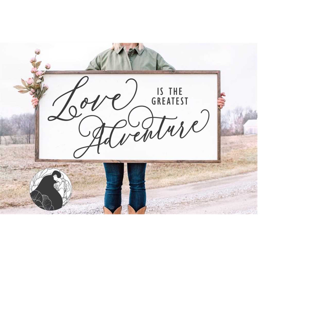 MR-22820230843-love-is-the-greatest-adventure-svg-love-quote-farmhouse-sign-image-1.jpg