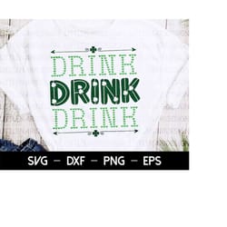 drink drank drunk svg, st patty's day svg, saint patricks day svg, st patrick shirt svg, happy st patricks svg, st patri