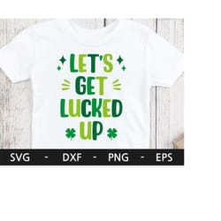 let's get luckyed up svg,lucky svg,happy st patrick's day svg, st patrick's svg, svg cutting file, saint patricks day, s