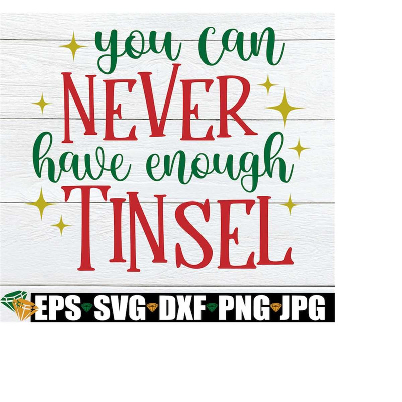 MR-228202303338-you-can-never-have-enough-tinsel-funny-christmas-svg-image-1.jpg