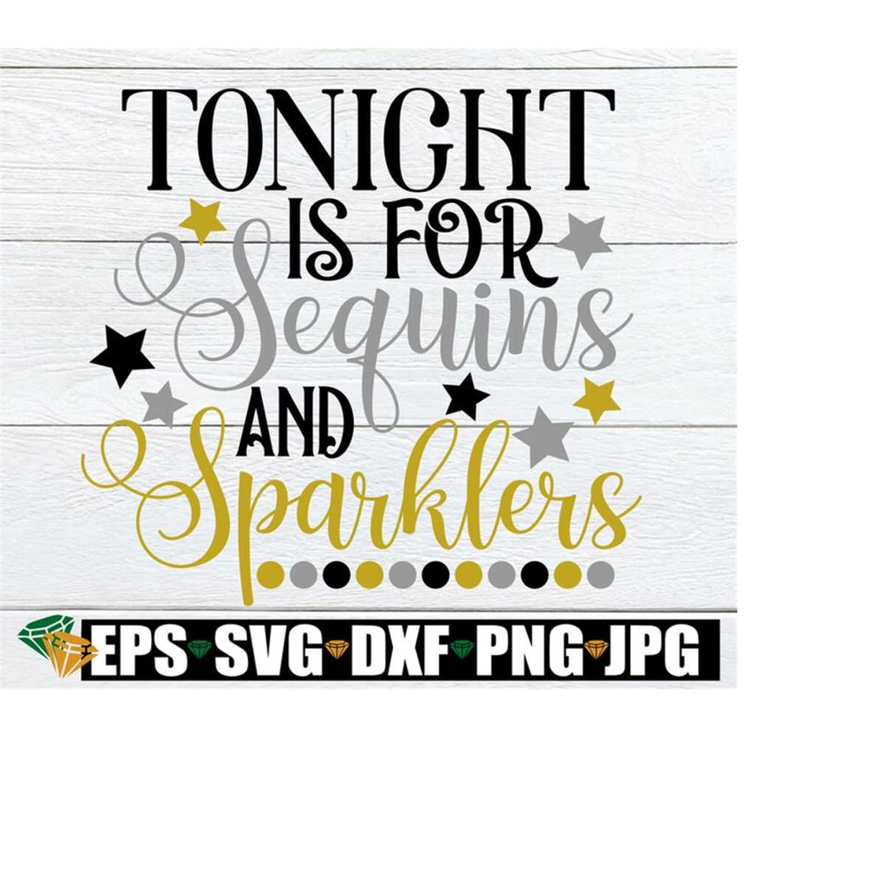 MR-228202303922-tonight-is-for-sequins-and-sparklers-new-years-eve-svg-image-1.jpg