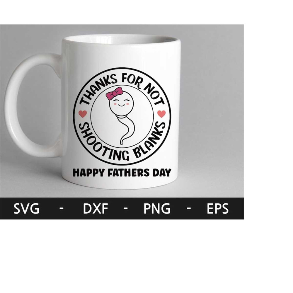 MR-228202304745-dad-thanks-for-not-shooting-blanks-svgsperm-mug-image-1.jpg