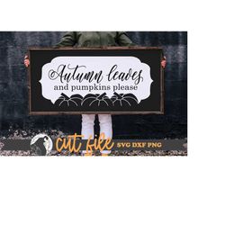 autumn leaves and pumpkins please svg, fall sign svg, pumpkins cut file, farmhouse sign svg, cricut file, silhouette des