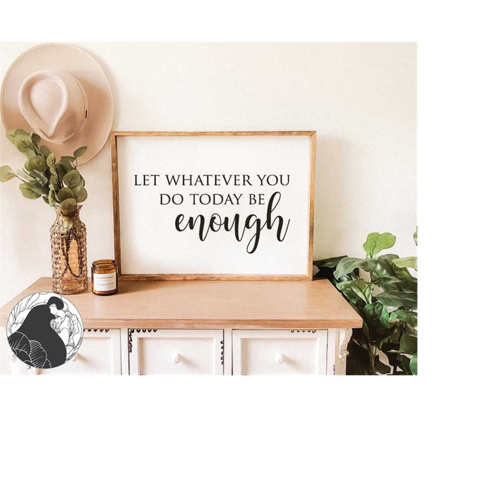 MR-22820231858-let-whatever-you-do-today-be-enough-svg-inspirational-svg-image-1.jpg