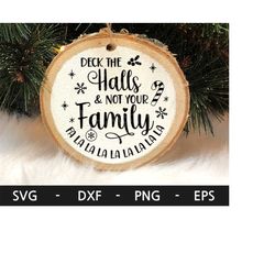 deck the halls and not your family svg, christmas ornaments svg, deck the halls svg, funny christmas, dxf, png, eps, svg