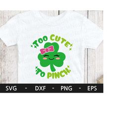 too cute to pinch svg, girl st patrick day svg,shamrock svg st patrick's svg, svg cutting file, saint patricks day, svg