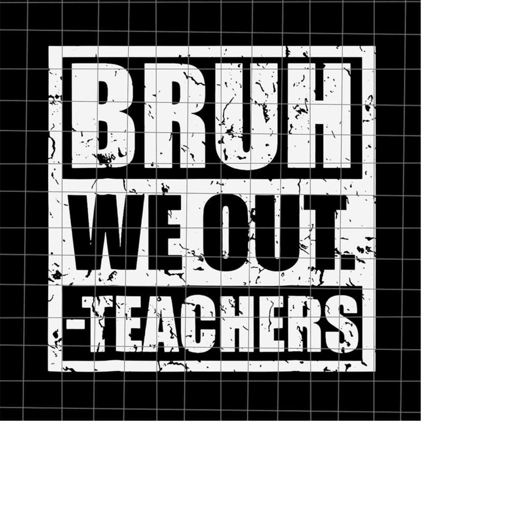 MR-228202311911-bye-bruh-svg-bruh-we-out-teachers-svg-last-day-of-school-image-1.jpg