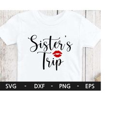 sister's trip svg,sister's vacation,sisters shirt svg, sisters svg,vacation svg, sister's trip design,svg files for cric