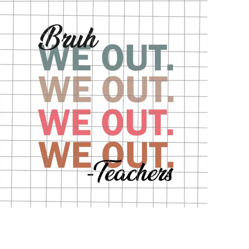 MR-228202312429-bye-bruh-svg-bruh-we-out-teachers-svg-last-day-of-school-image-1.jpg