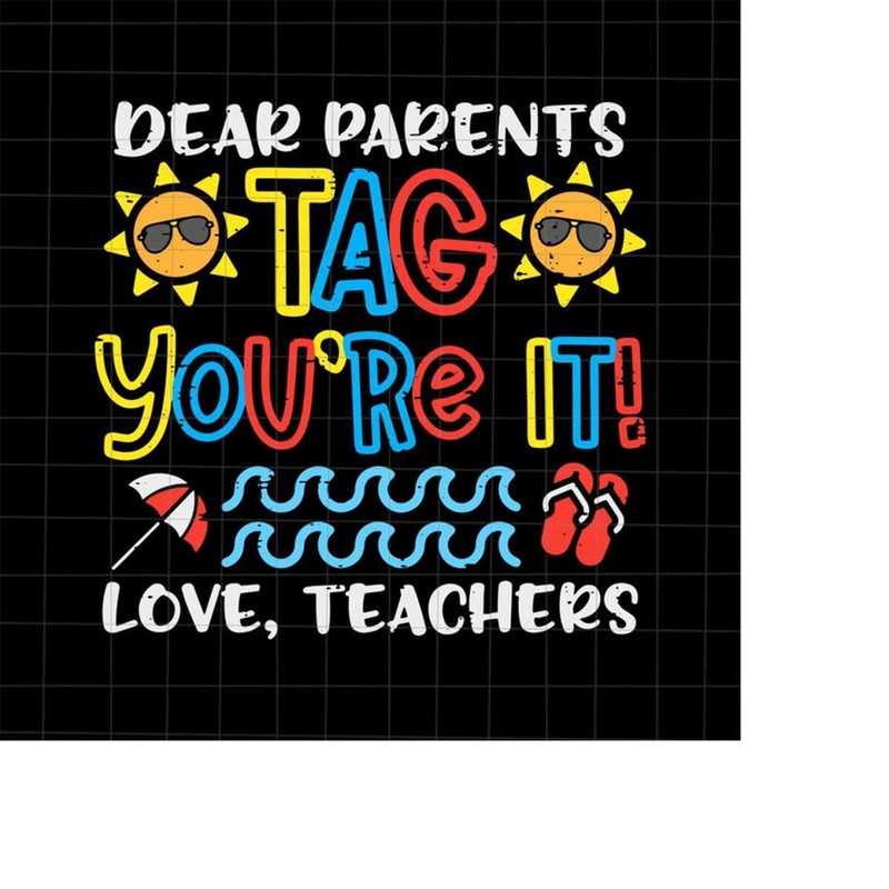 MR-228202312554-dear-parents-tag-youre-it-love-teacher-svg-last-day-of-image-1.jpg